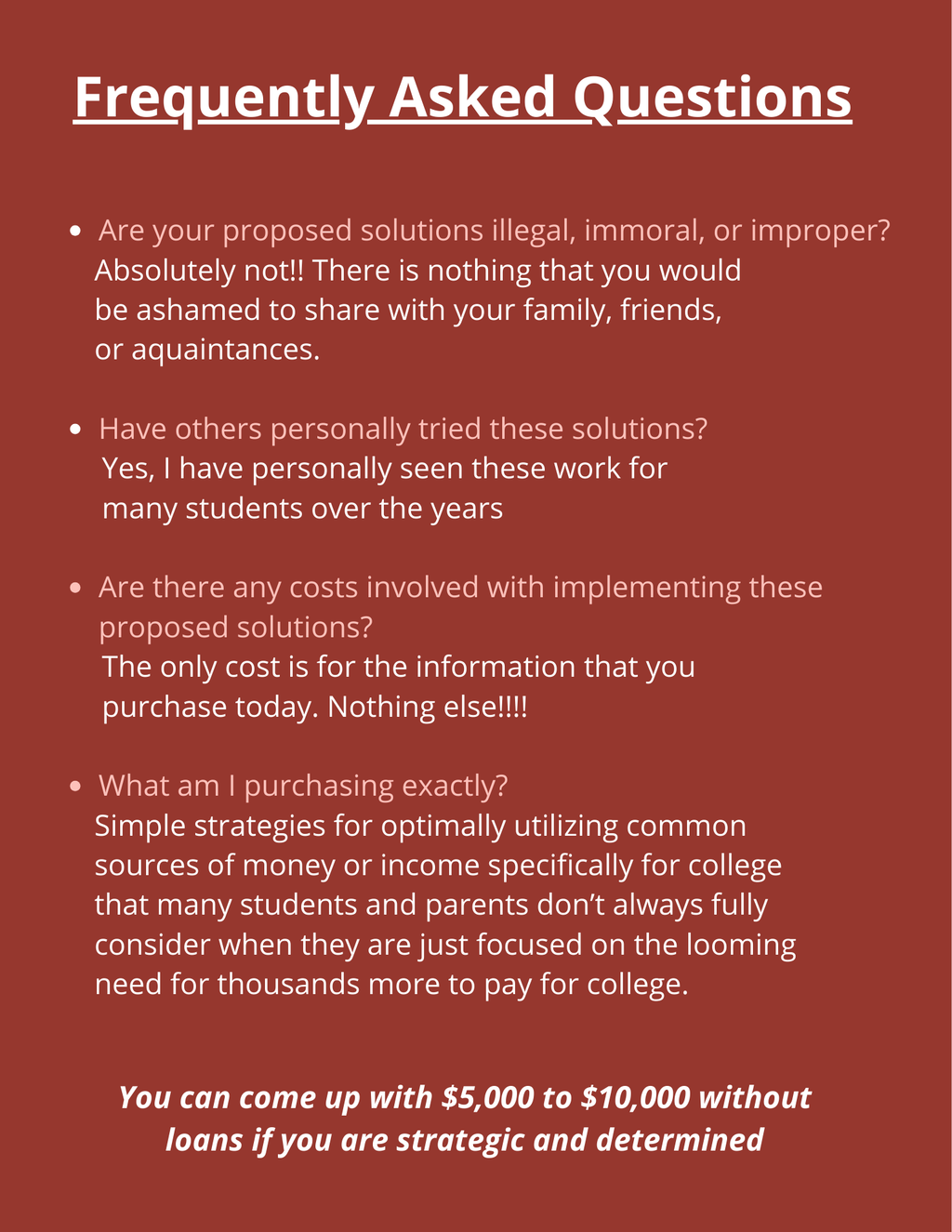 FAQ - college funding gap strategies without loans - College Concierge guide


Frequently asked questions about the Realistic Ways to Fill the College Funding Gap digital guide — ethical, proven strategies for college financing